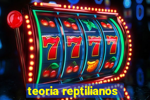 teoria reptilianos